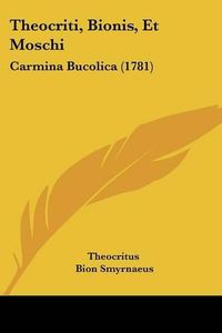 Cover image for Theocriti, Bionis, Et Moschi: Carmina Bucolica (1781)