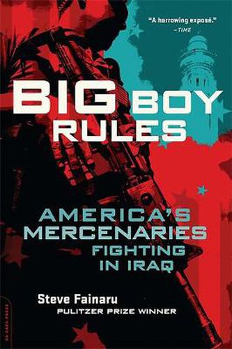 Cover image for Big Boy Rules: America's Mercenaries Fighting in Iraq