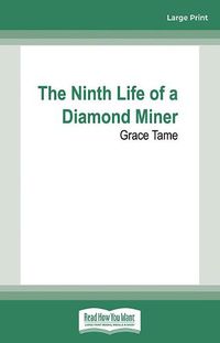 Cover image for The Ninth Life of a Diamond Miner