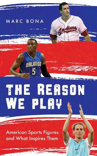 Cover image for The Reason We Play: American Sports Figures and What Inspires Them