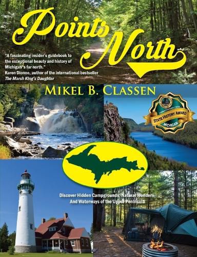 Cover image for Points North: Discover Hidden Campgrounds, Natural Wonders, and Waterways of the Upper Peninsula