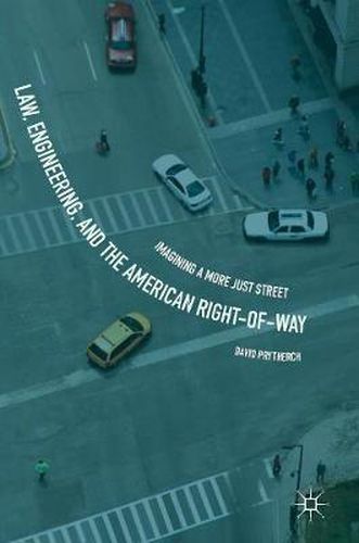 Cover image for Law, Engineering, and the American Right-of-Way: Imagining a More Just Street