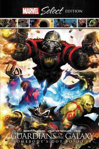 Cover image for Guardians Of The Galaxy: Somebody's Got To Do It Marvel Select Edition