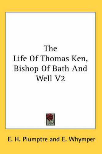 Cover image for The Life of Thomas Ken, Bishop of Bath and Well V2