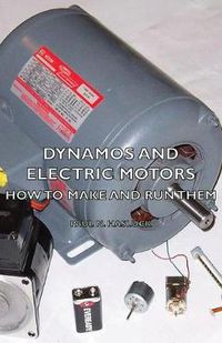 Cover image for Dynamos and Electric Motors - How to Make and Run Them