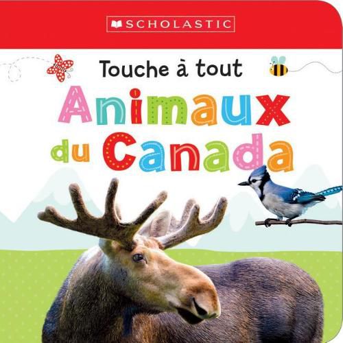 Apprendre Avec Scholastic: Touche A Tout: Animaux Du Canada