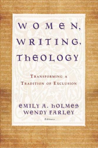 Cover image for Women, Writing, Theology: Transforming a Tradition of Exclusion