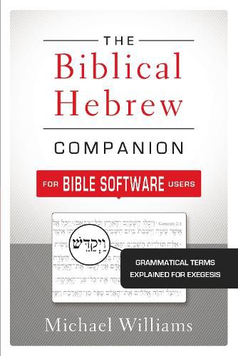 Cover image for The Biblical Hebrew Companion for Bible Software Users: Grammatical Terms Explained for Exegesis