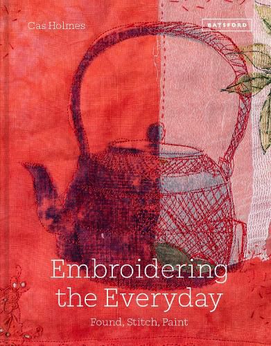 Cover image for Embroidering the Everyday: Found, Stitch and Paint