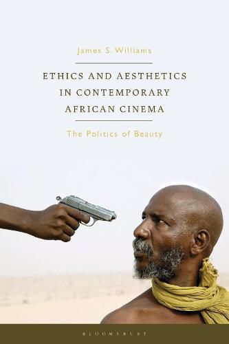 Cover image for Ethics and Aesthetics in Contemporary African Cinema: The Politics of Beauty