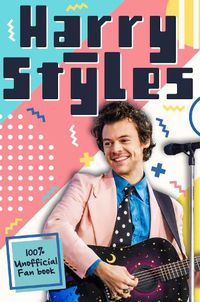 Cover image for Harry Styles: The Ultimate Fan Book (100% Unofficial)