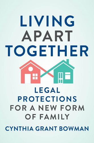 Cover image for Living Apart Together: Legal Protections for a New Form of Family