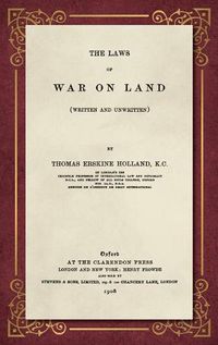 Cover image for The Laws of War on Land (1908): (Written and Unwritten)