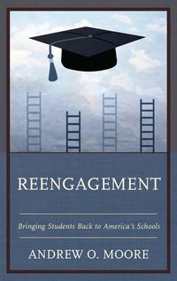 Cover image for Reengagement: Bringing Students Back to America's Schools