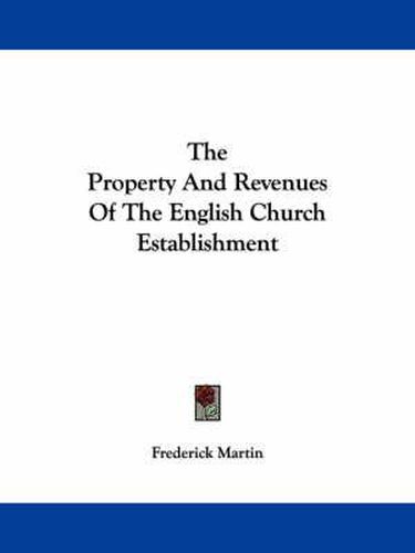 Cover image for The Property and Revenues of the English Church Establishment