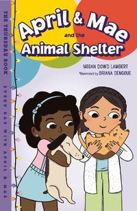 Cover image for April & Mae and the Animal Shelter: The Thursday Book