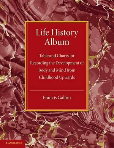 Cover image for Life History Album: Table and Charts for Recording the Development of Body and Mind from Childhood Upwards, with Introductory Remarks