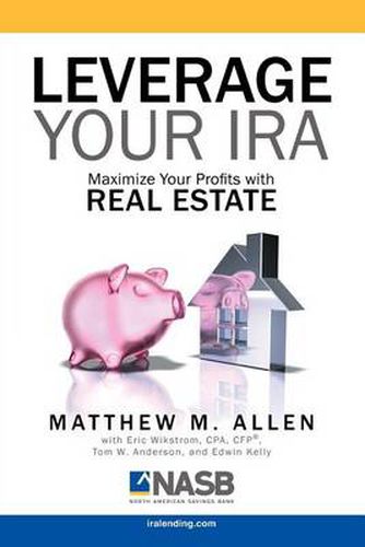 Cover image for Leverage Your IRA: Maximize Your Profits with Real Estate