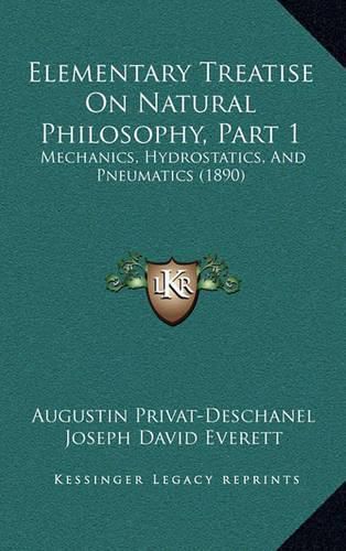 Elementary Treatise on Natural Philosophy, Part 1: Mechanics, Hydrostatics, and Pneumatics (1890)