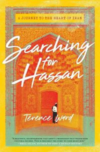 Cover image for Searching for Hassan: A Journey to the Heart of Iran