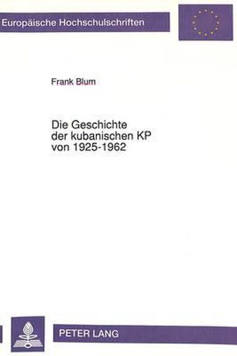 Cover image for Die Geschichte Der Kubanischen Kp Von 1925-1962