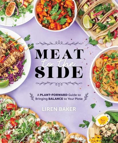 Cover image for Meat To The Side: A Plant-Forward Guide to Bringing Balance to Your Plate