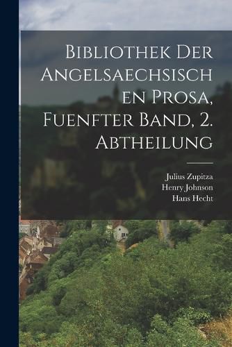 Cover image for Bibliothek der angelsaechsischen Prosa, fuenfter Band, 2. Abtheilung