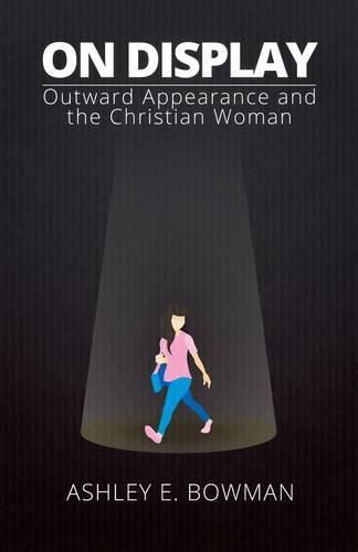 Cover image for On Display: Outward Appearance and the Christian Woman