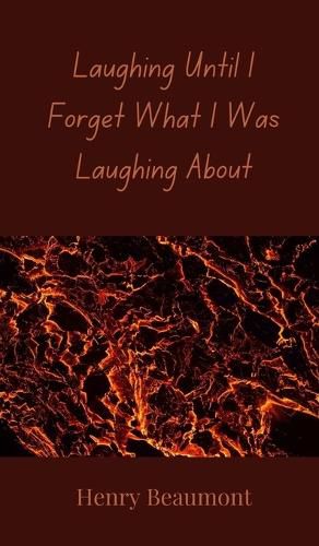 Cover image for Laughing Until I Forget What I Was Laughing About