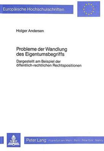 Cover image for Probleme Der Wandlung Des Eigentumsbegriffs: Dargestellt Am Beispiel Der Oeffentlich-Rechtlichen Rechtspositionen