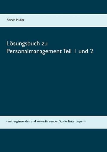 Cover image for Loesungsbuch zu Personalmanagement Teil 1 und 2: mit erganzenden und weiterfuhrenden Stofferlauterungen