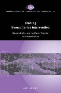 Cover image for Reading Humanitarian Intervention: Human Rights and the Use of Force in International Law