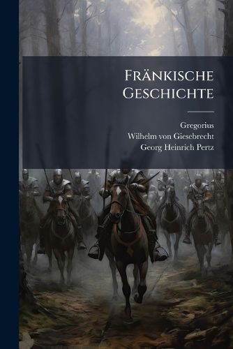 Cover image for Fr Nkische Geschichte: In Deutscher Bearbeitung. B. I - VI