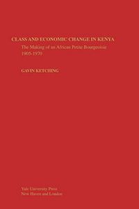 Cover image for Class and Economic Change in Kenya: The Making of an African Petite-Bourgeoisie