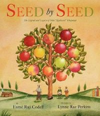 Cover image for Seed by Seed: The Legend and Legacy of John Appleseed Chapman