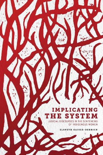 Cover image for Implicating the System: Judicial Discourses in the Sentencing of Indigenous Women