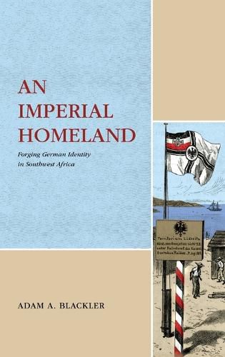 Cover image for An Imperial Homeland: Forging German Identity in Southwest Africa