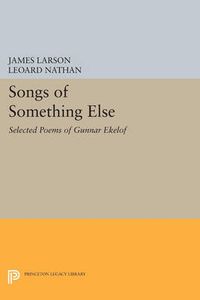 Cover image for Songs of Something Else: Selected Poems of Gunnar Ekelof