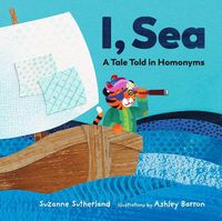 Cover image for I, Sea: A Tale Told in Homonyms