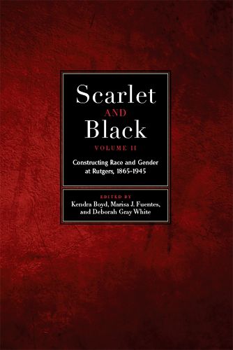 Cover image for Scarlet and Black, Volume Two: Constructing Race and Gender at Rutgers, 1865-1945