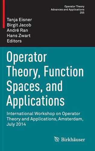 Cover image for Operator Theory, Function Spaces, and Applications: International Workshop on Operator Theory and Applications, Amsterdam, July 2014