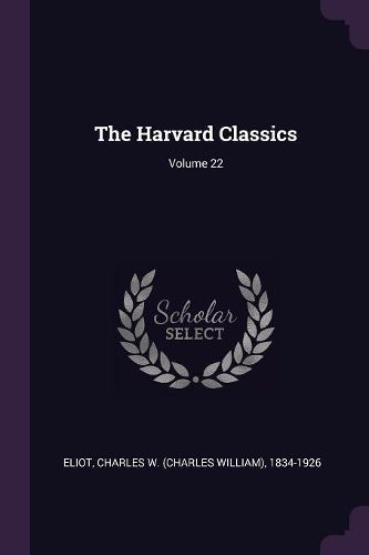 Cover image for The Harvard Classics; Volume 22