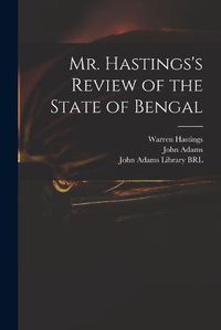 Cover image for Mr. Hastings's Review of the State of Bengal