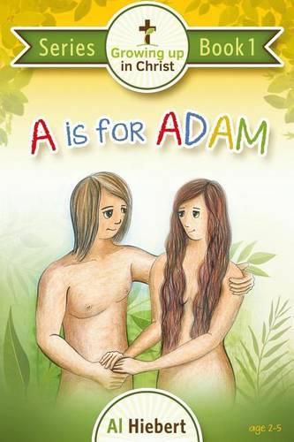 Cover image for A is for Adam: Growing Up In Christ for Pre-readers