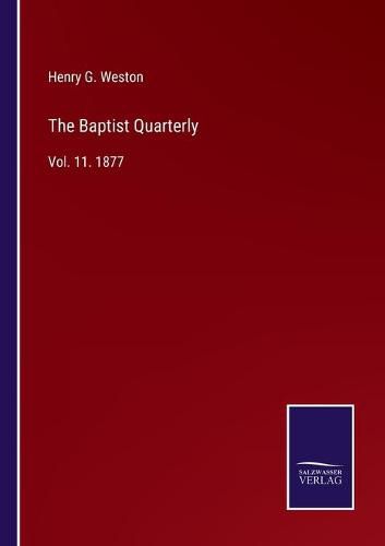 The Baptist Quarterly: Vol. 11. 1877