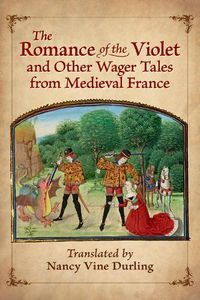 Cover image for The Romance of the Violet and Other Wager Tales from Medieval France