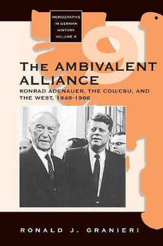 Cover image for The Ambivalent Alliance: Konrad Adenauer, the CDU/CSU, and the West, 1949-1966