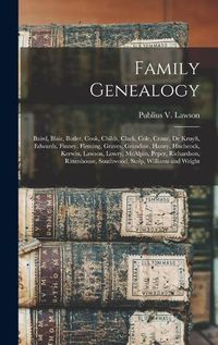 Cover image for Family Genealogy: Baird, Blair, Butler, Cook, Childs, Clark, Cole, Crane, De Kruyft, Edwards, Finney, Fleming, Graves, Grandine, Haney, Hitchcock, Kerwin, Lawson, Lowry, McAlpin, Peper, Richardson, Rittenhouse, Southwood, Stolp, Williams and Wright