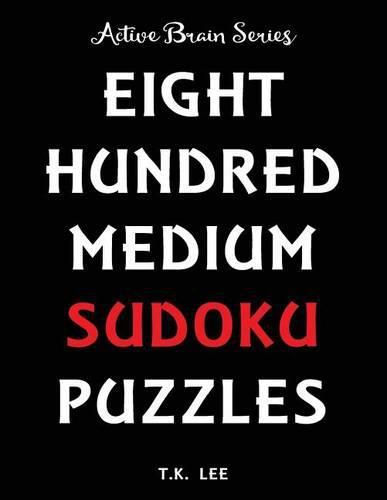 Cover image for 800 Medium Sudoku Puzzles To Keep Your Brain Active For Hours: Active Brain Series Book