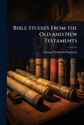 Cover image for Bible Studies From the Old and New Testaments